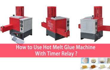 How to Use Hot Melt Glue Machine With Timer Relay ?